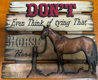 MDF Wall Mount Sign - Don't even think of trying that horse here
